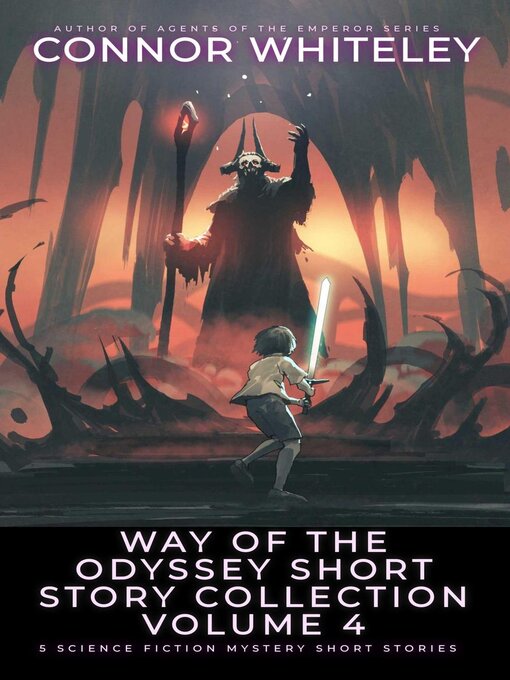 Title details for Way of the Odyssey Short Story Collection Volume 4 by Connor Whiteley - Available